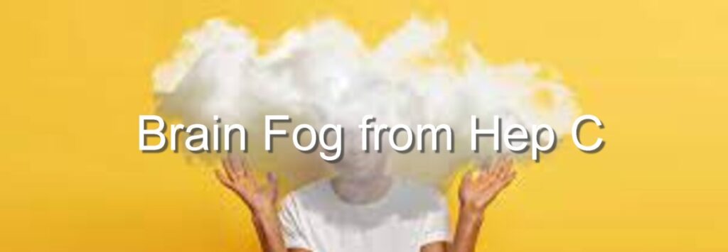Hep C fatigue and brain fog